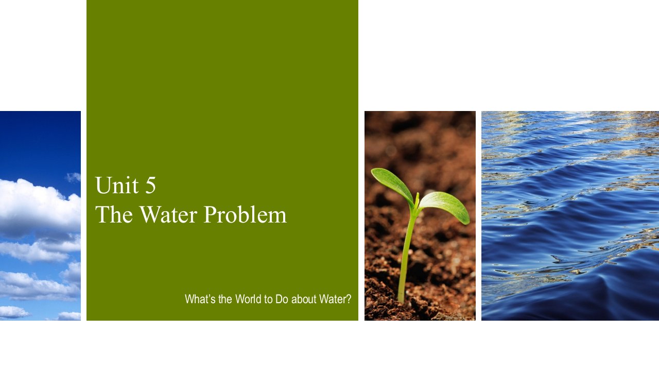 全新版大学进阶英语-Book-1--Unit-5-The-Water-Problem---What's-the-world-to-do-about-water