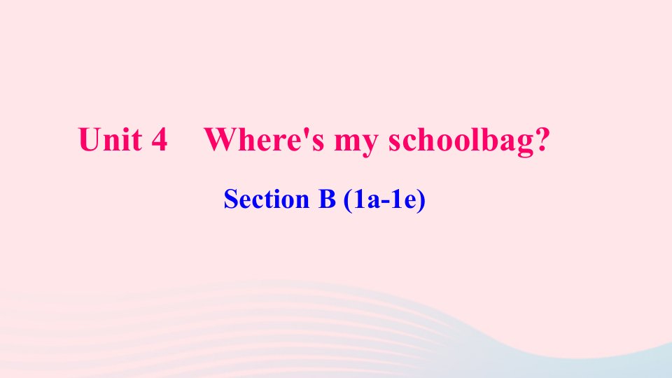 七年级英语上册Unit4Where'smyschoolbagSectionB1a_1e作业课件新版人教新目标版