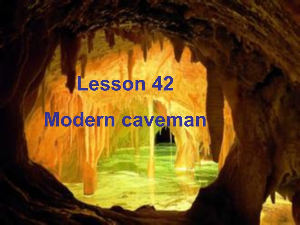 lesson-42-modern-cavemen