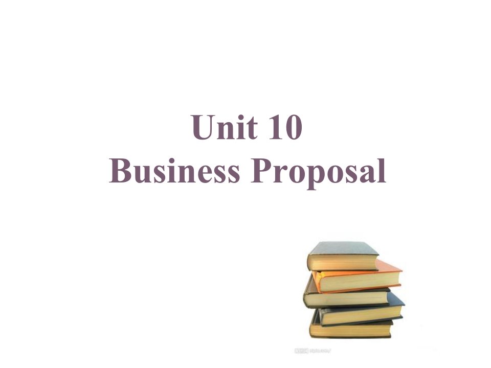 实用商务英语写作课件-Unit-10Business-Proposal