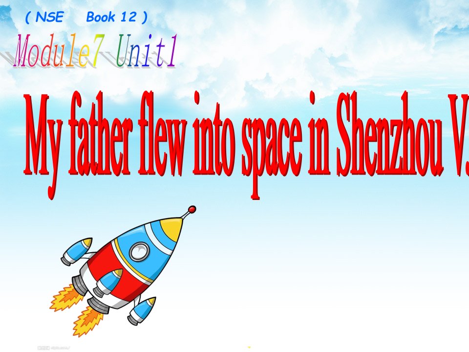 外研版(一起)小学英语六年级下册Module-7-Unit-1《My-father-flew-into-space-in-Shenzhou-V》ppt课件