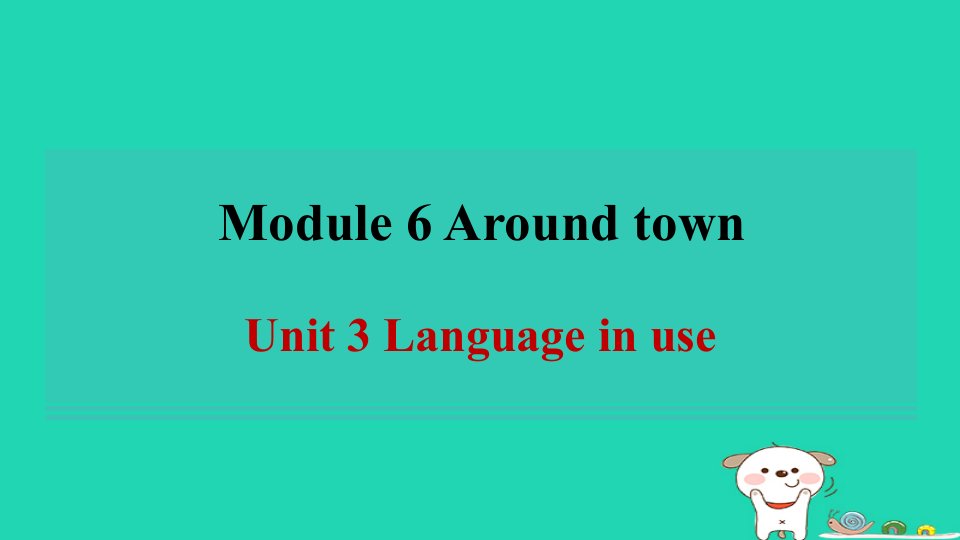 安徽省2024七年级英语下册Module6AroundtownUnit3Languageinuse习题课件新版外研版