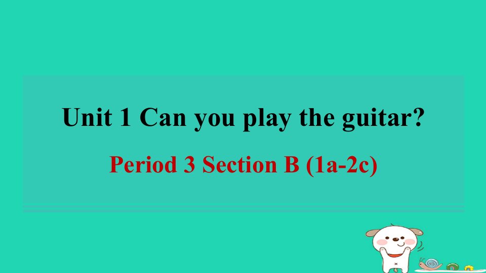 广东省2024七年级英语下册Unit1CanyouplaytheguitarPeriod3SectionB1a_2c课件新版人教新目标版