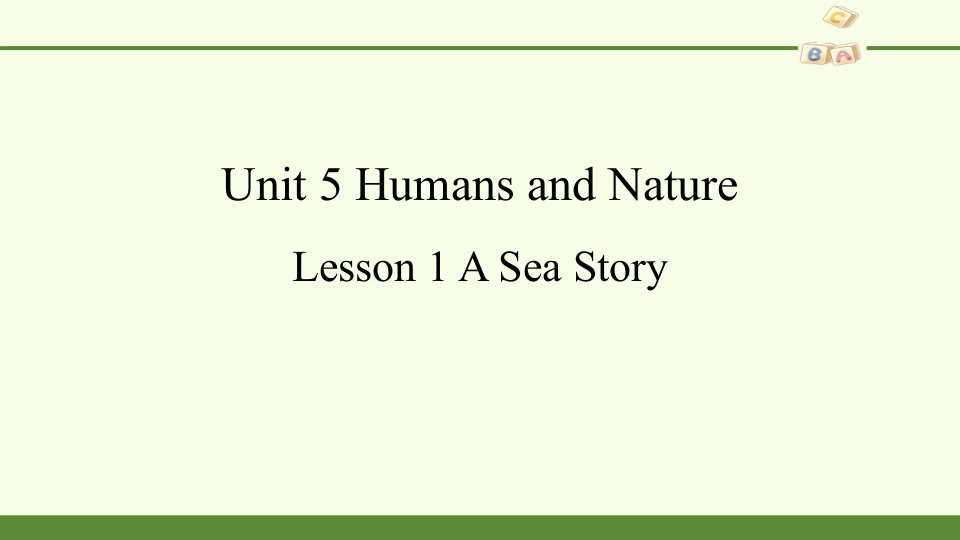 高中英语北师大版（2019）必修第二册-Unit5HumansandNatureLesson1ASeaStory-课件