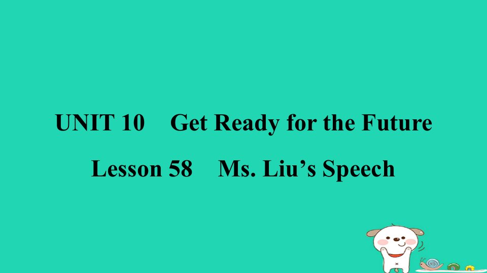 2024九年级英语下册Unit10GetReadyfortheFutureLesson58Ms.Liu'sSpeech习题课件新版冀教版