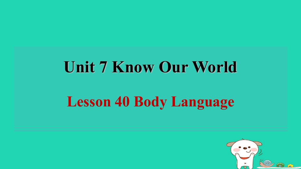 2024八年级英语下册Unit7KnowOurWorldLesson40BodyLanguage课件新版冀教版