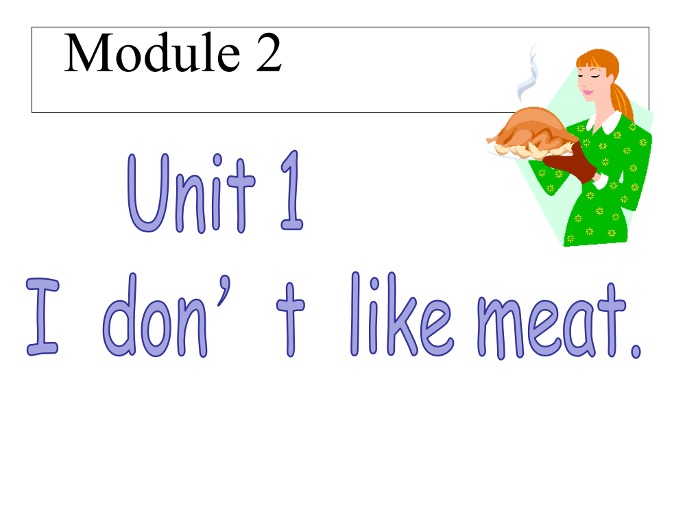 Module-2《Unit-1-I-don’t-like-meat》市公开课一等奖省赛课微课金奖PP