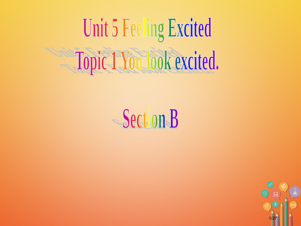 八年级英语下册-Unit-5-Feeling-excited-Topic-1-You-look-ex