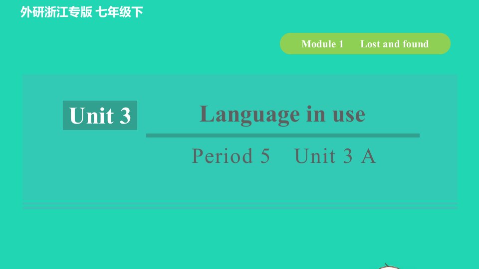 浙江专版2022春七年级英语下册Module1LostandfoundPeriod5Unit3LanguageinuseA课件新版外研版