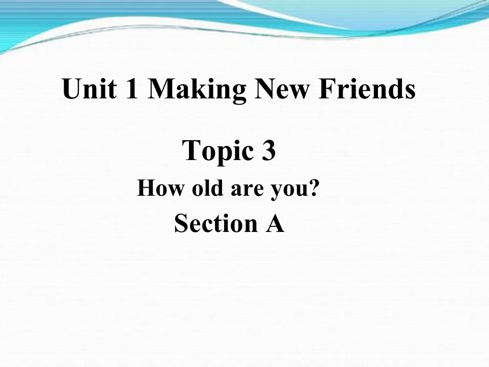 仁爱版七年级上册英语ppt课件-Unit1-Topic3-SectionA