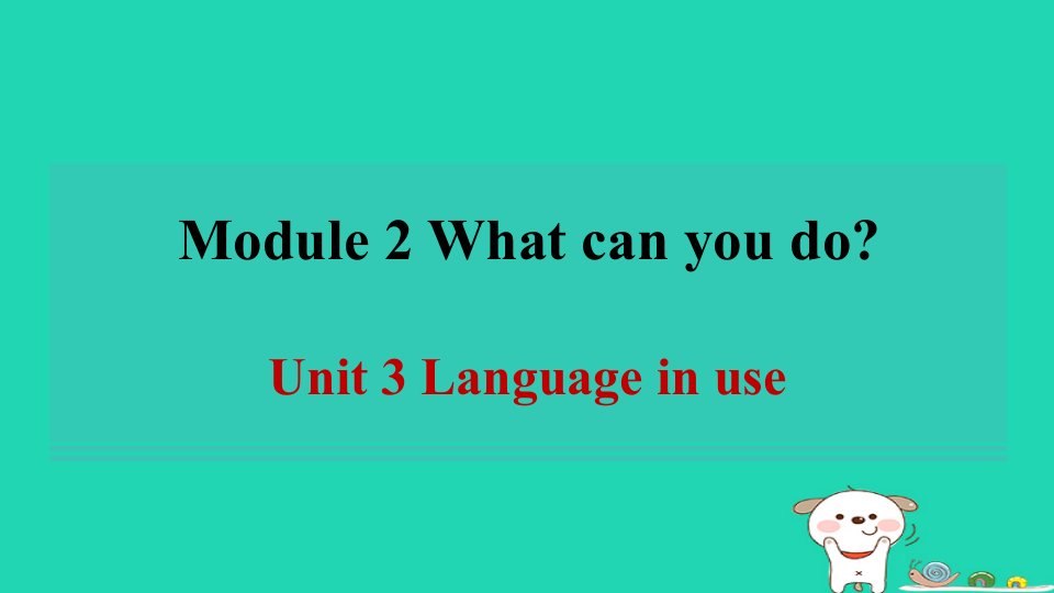 安徽省2024七年级英语下册Module2WhatcanyoudoUnit3Languageinuse习题课件新版外研版