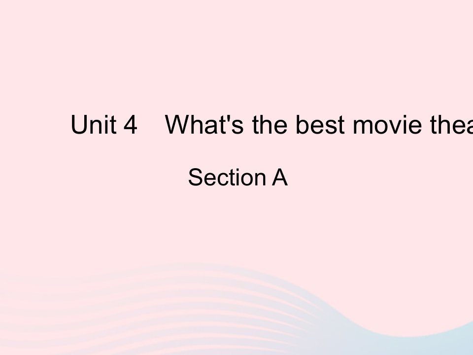 2023八年级英语上册Unit4What'sthebestmovietheaterSectionA作业课件新版人教新目标版