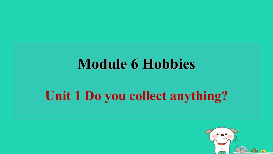 2024八年级英语下册Module6HobbiesUnit1Doyoucollectanything习题课件新版外研版