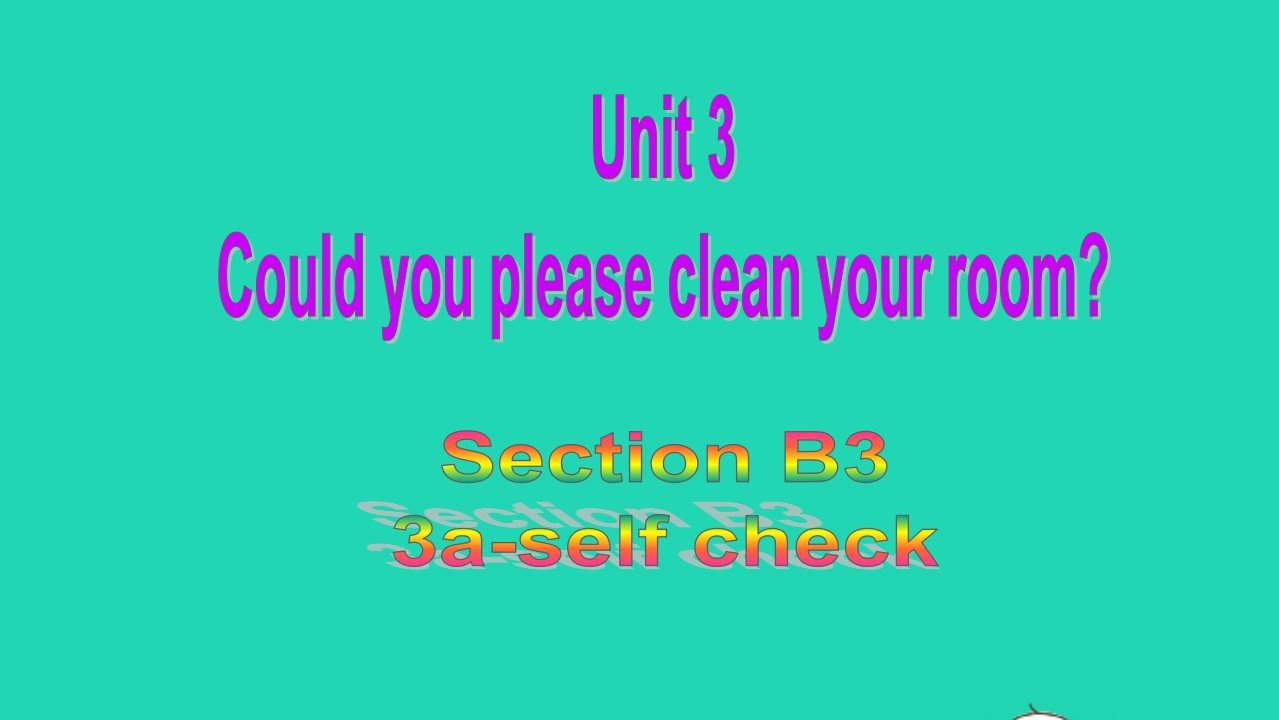 八年级英语下册Unit3CouldyoupleasecleanyourroomSectionB33a_selfcheck课件新版人教新目标版