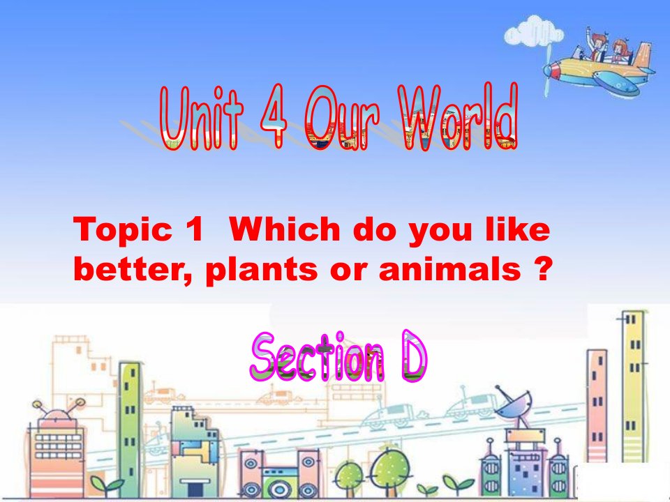 仁爱版英语八年级上Unit4Topic1SectionD课件