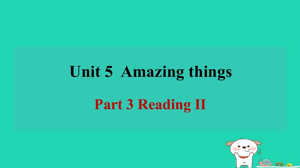 2024七年级英语下册Unit5AmazingthingsPart3ReadingⅡ习题课件牛津译林版