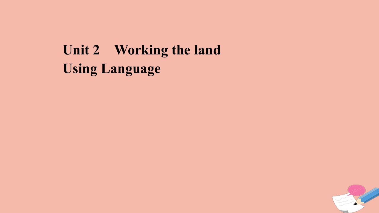 高中英语Unit2WorkingthelandUsingLanguage课件新人教版必修4