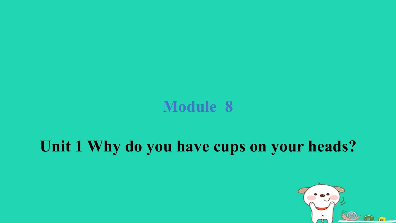 2024六年级英语下册Module8Unit1Whydoyouhavecupsonyourheads课件外研版三起