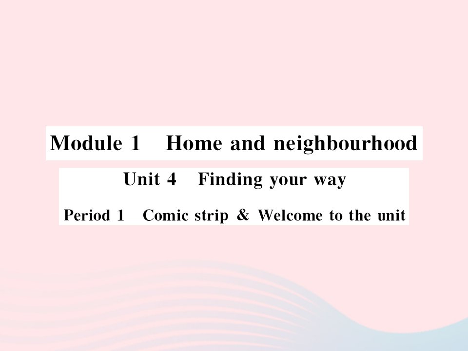 2022七年级英语下册Module1HomeandneighbourhoodUnit4FindingyourwayPeriod1ComicstripWelcometotheunit习题课件新版牛津版