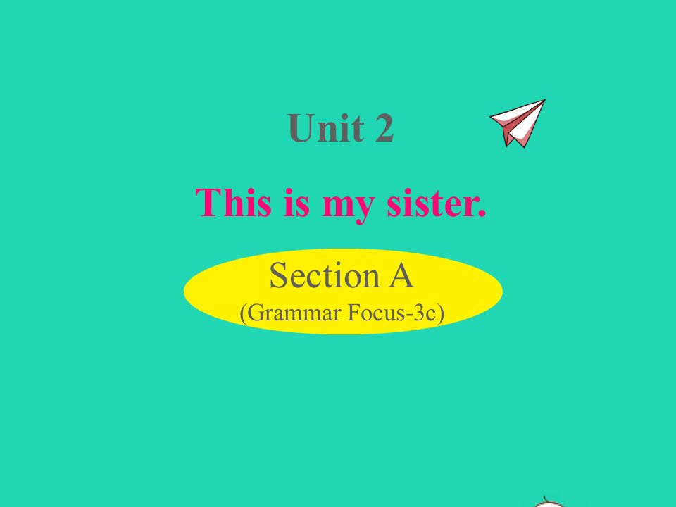 七年级英语上册Unit2ThisismysisterSectionAGrammarFocus_3c课件新版人教新目标版