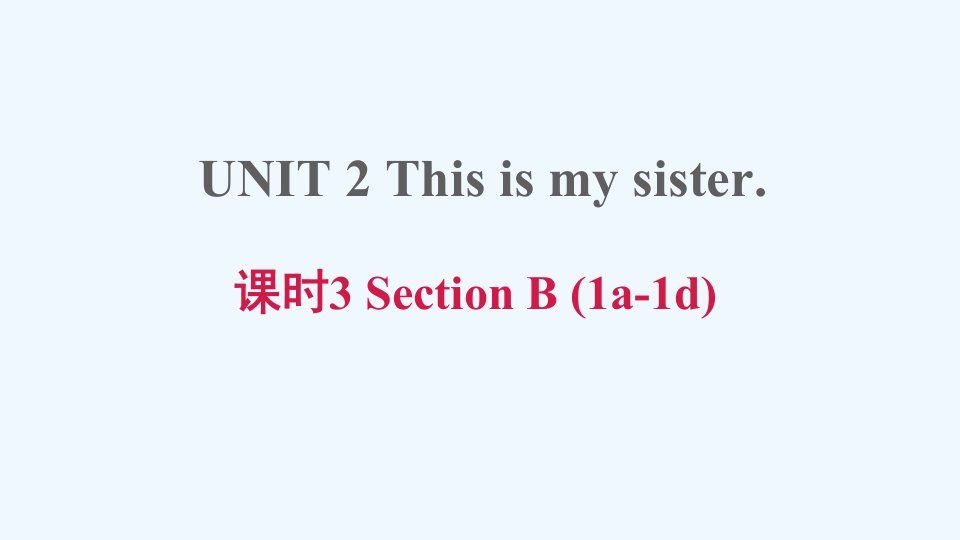 七年级英语上册Unit2Thisismysister课时3SectionB(1a