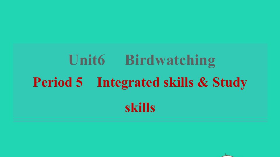 2021秋八年级英语上册Unit6BirdwatchingPeriod5IntegratedskillsStudyskills习题课件新版牛津版