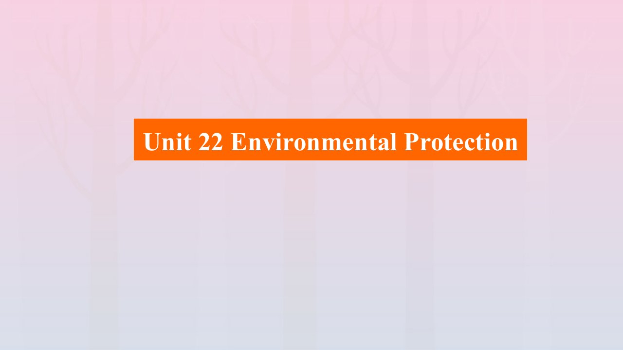 老高考适用2023高考英语一轮总复习第一编教材回眸Unit22EnvironmentalProtection课件北师大版