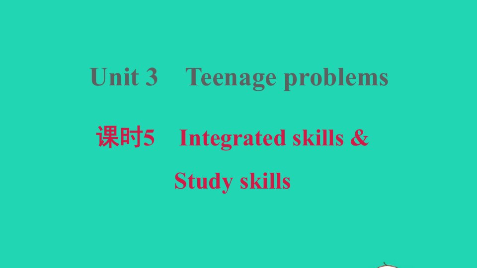 安徽专版2021九年级英语上册Unit3Teenageproblems课时5IntegratedskillsStudyskills习题课件新版牛津版