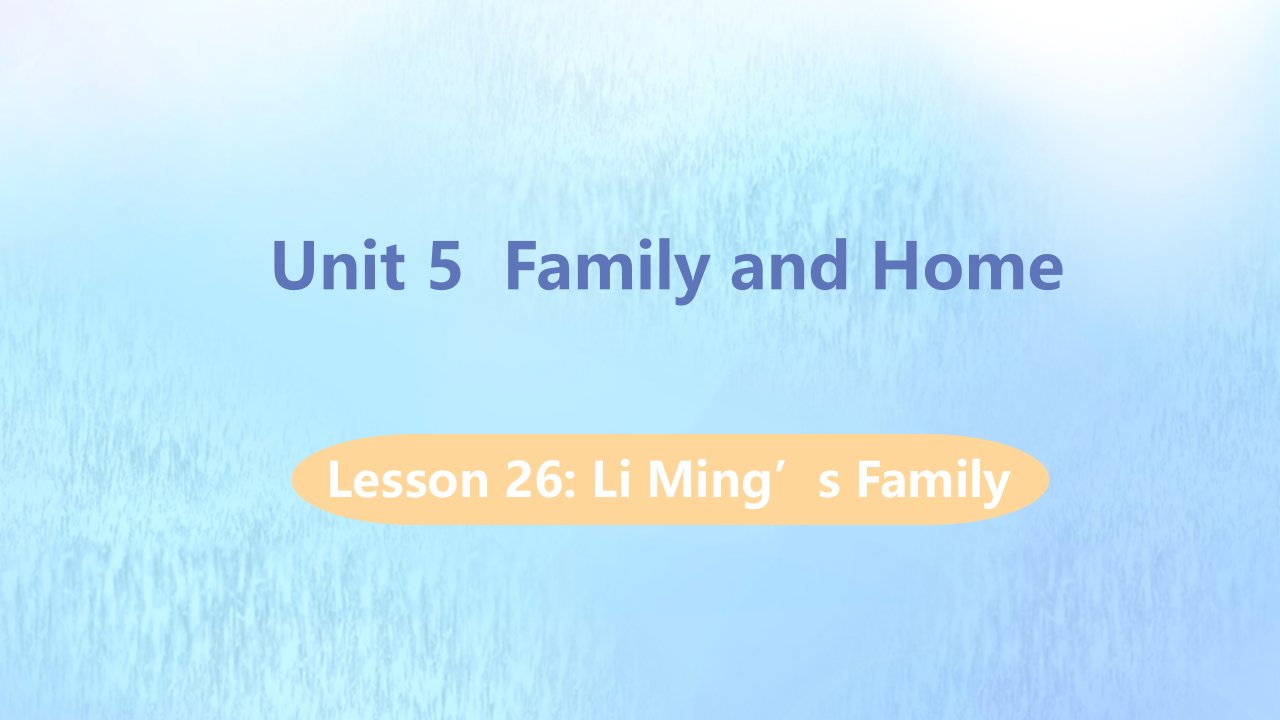 七年级英语上册Unit5FamilyandHomeLesson26LiMing’sFamily教学课件新版冀教版