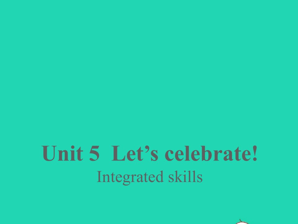 2022七年级英语上册Unit5Let'scelebrateIntegratedskills教学课件新版牛津版