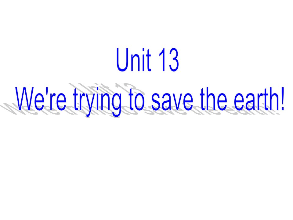 人教版九年级英语Unit13wearetryingtosavetheearth复习课件