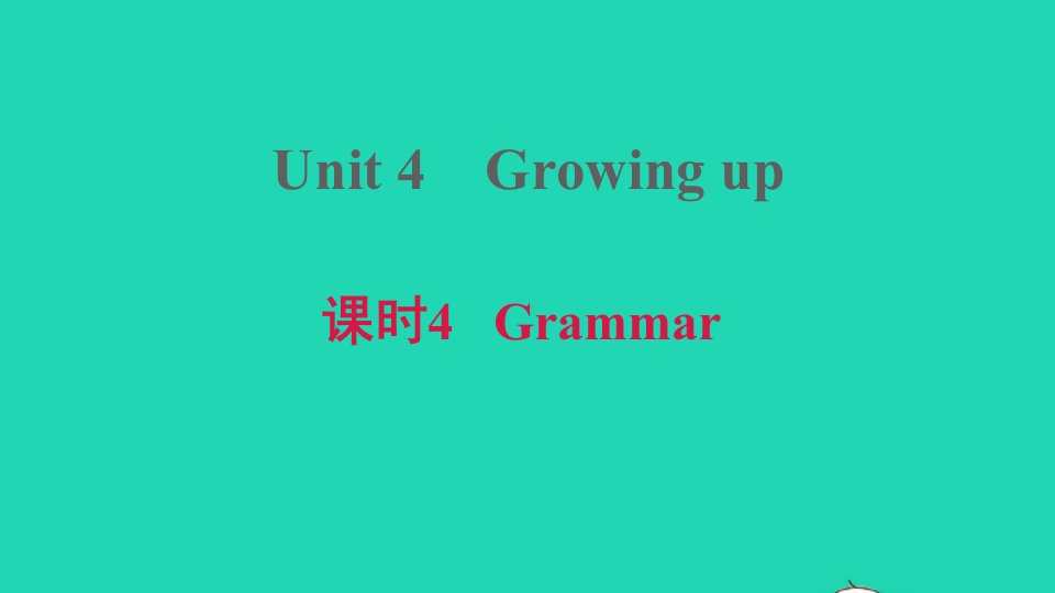 安徽专版2021九年级英语上册Unit4Growingup课时4Grammar习题课件新版牛津版