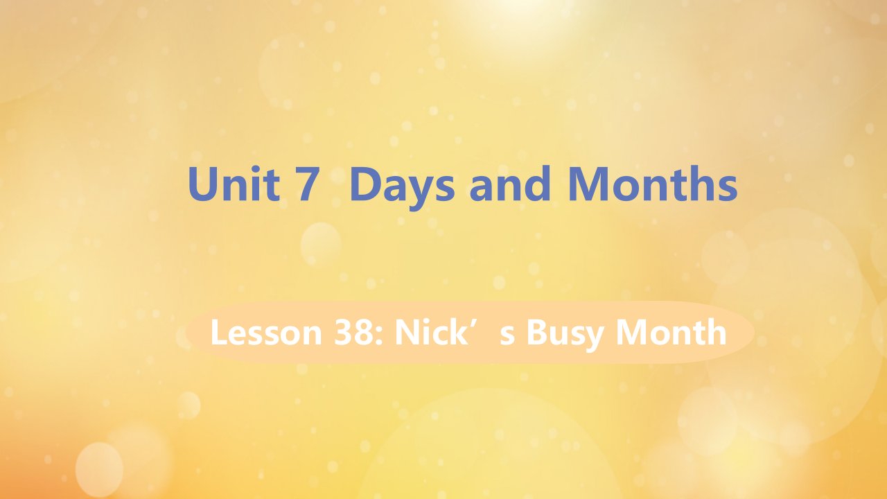 七年级英语上册Unit7DaysandMonthsLesson38Nick’sBusyMonth教学课件新版冀教版