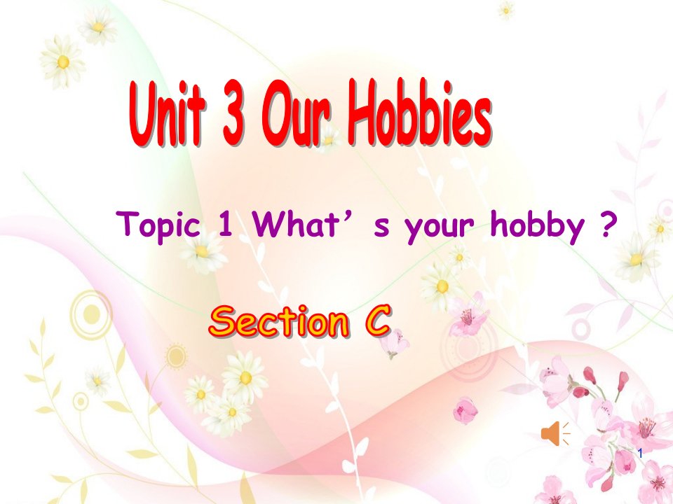 仁爱版八年级英语上册Unit3Topic1Whatsyourhobbyppt课件