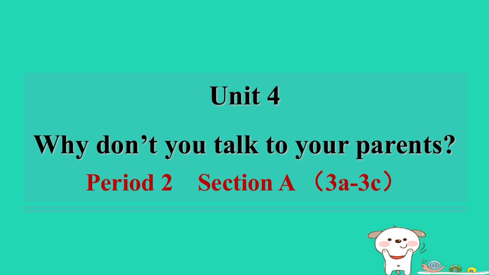 安徽省2024八年级英语下册Unit4Whydon'tyoutalktoyourparentsPeriod2SectionA3a_3c课件新版人教新目标版