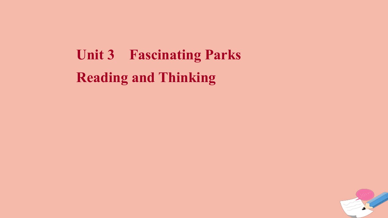 2021_2022学年新教材高中英语Unit3FascinatingParksReadingandThinking课件新人教版选择性必修第一册