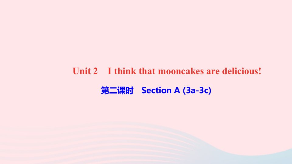 九年级英语全册Unit2Ithinkthatmooncakesaredelicious第二课时SectionA3a_3c课件新版人教新目标版