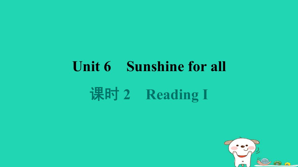 2024八年级英语下册Unit6Sunshineforall课时2ReadingI课件牛津译林版