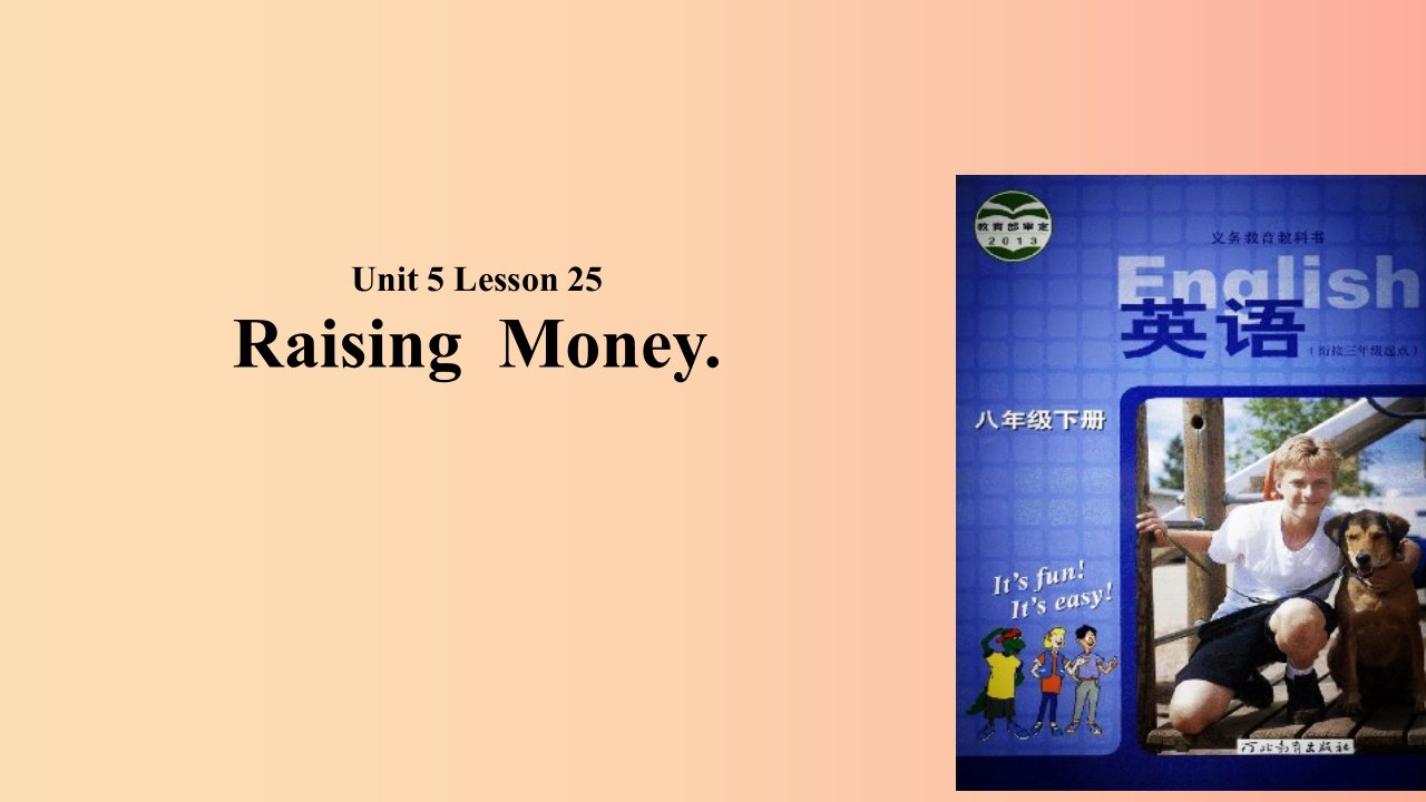 八年级英语下册Unit5BuyingandSellingLesson25RaisingMoney课件新版冀教版