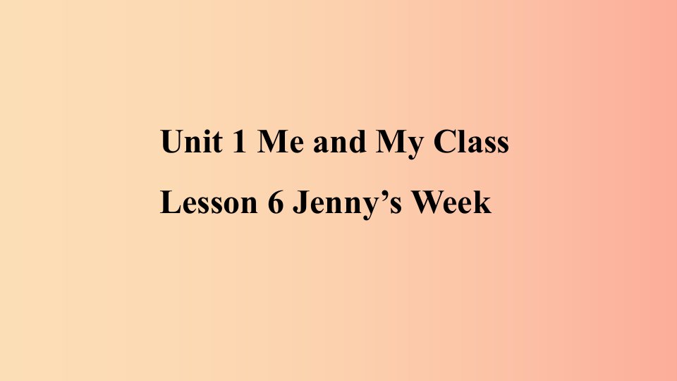 2019年秋季八年级英语上册Unit1MeandMyClassLesson6Jenny’sWeek预习课件新版冀教版