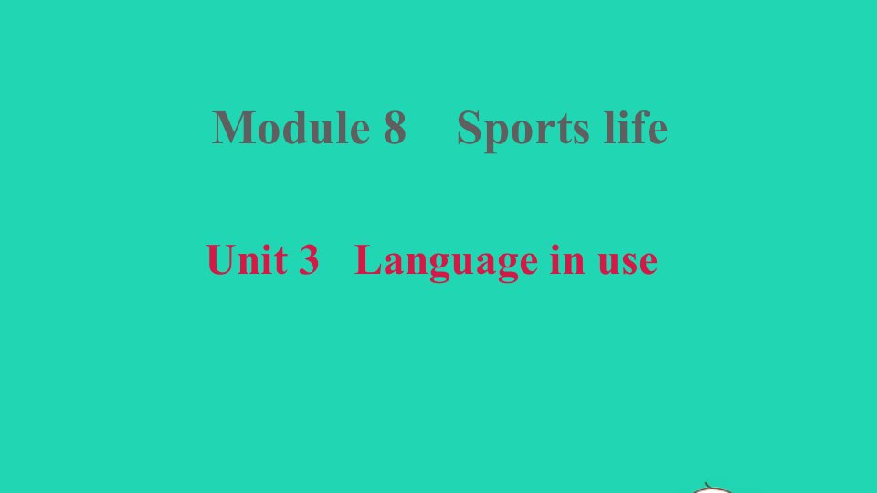 安徽专版2021秋九年级英语上册Module8SportslifeUnit3Languageinuse课件新版外研版