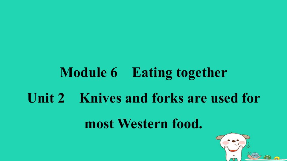 安徽省2024九年级英语下册Module6EatingtogetherUnit2KnivesandforksareusedformostWesternfood课件新版外研版