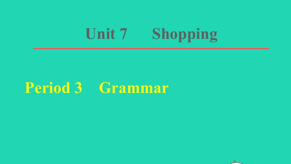 2021七年级英语上册Unit7Shopping课时3Grammar课件新版牛津版