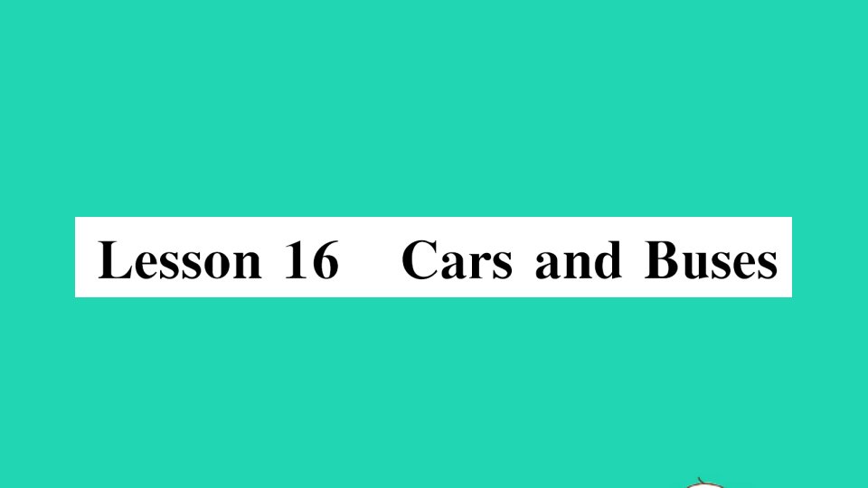 四年级英语上册Unit3Let'sGoLesson16carsandBuses作业课件冀教版三起