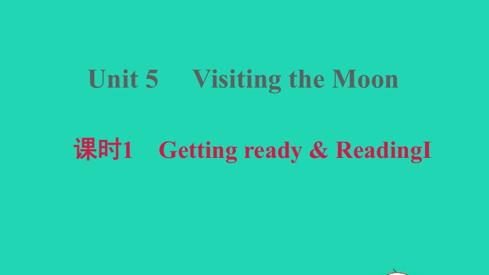 2021秋七年级英语上册Module3TravelsUnit5Visitingthemoon课时1GettingreadyReadingⅠ习题课件牛津深圳版