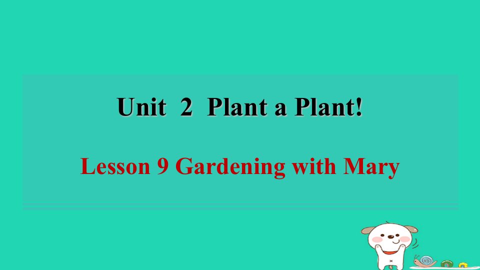 2024八年级英语下册Unit2PlantaPlantLesson9GardeningwithMary课件新版冀教版