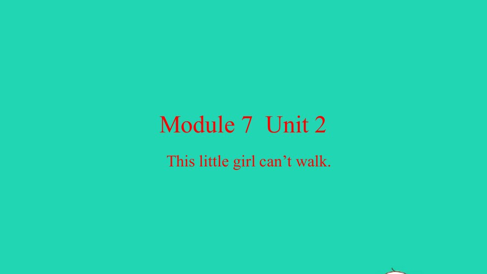 2021秋五年级英语上册Module7Unit2Thislittlegirlcan'twalk习题课件外研版三起