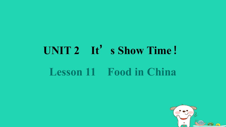 2024七年级英语下册Unit2It_sShowTimeLesson11FoodinChina课件新版冀教版