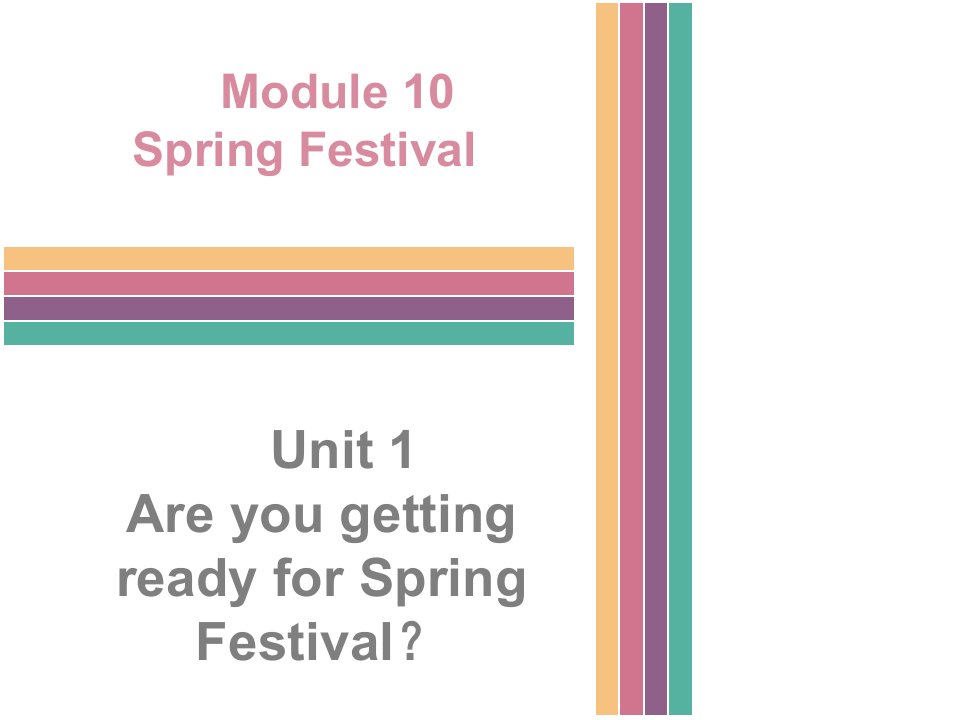 七年级英语上册Module10SpringFestivalUnit1Areyougettingrea课件