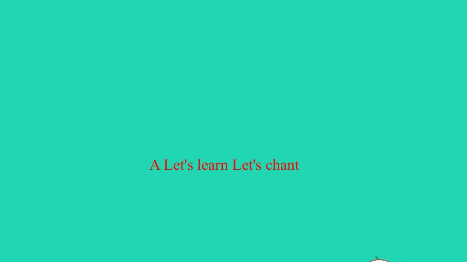 2021秋三年级英语上册Unit1HelloALet'slearnLet'schant习题课件人教PEP